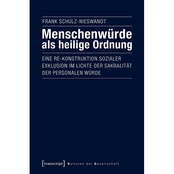 Menschenwürde als heilige Ordnung / Kulturen der Gesellschaft Bd.28, Frank Schulz-Nieswandt