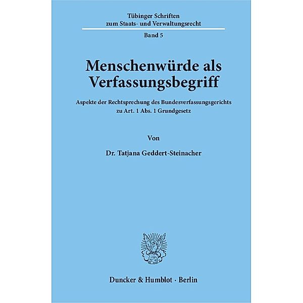 Menschenwürde als Verfassungsbegriff., Tatjana Geddert-Steinacher