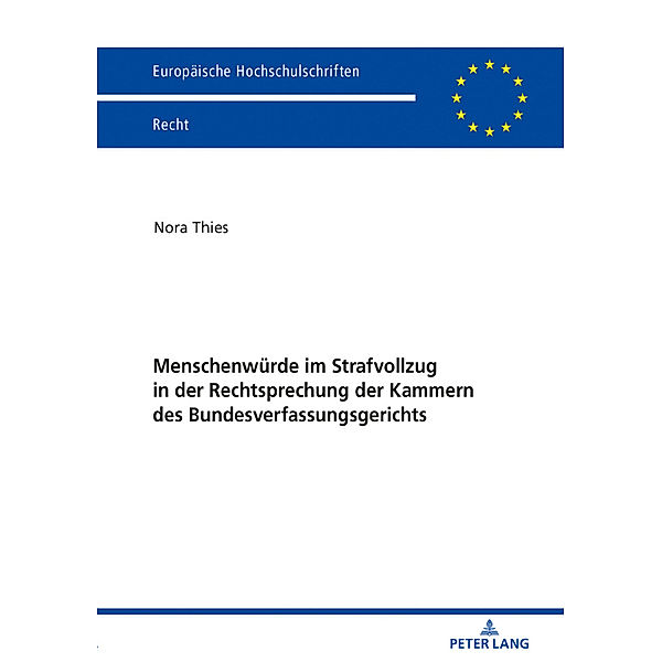 Menschenwürde im Strafvollzug in der Rechtsprechung der Kammern des Bundesverfassungsgerichts, Nora Thies