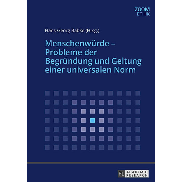 Menschenwürde - Probleme der Begründung und Geltung einer universalen Norm