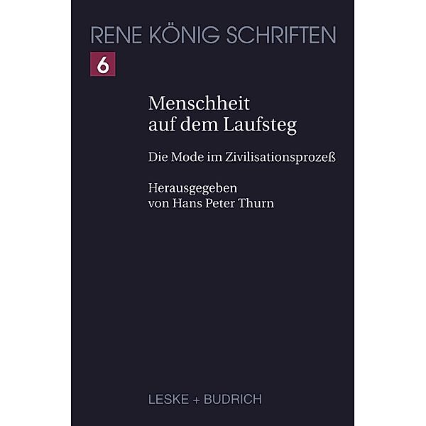 Menschheit auf dem Laufsteg / René König Schriften. Ausgabe letzter Hand Bd.6, René König