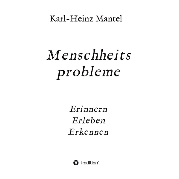 Menschheitsprobleme, Karl-Heinz Mantel