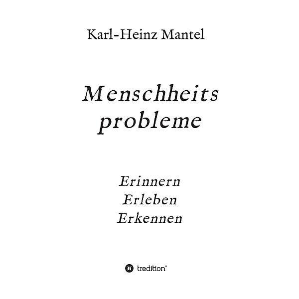 Menschheitsprobleme, Karl-Heinz Mantel