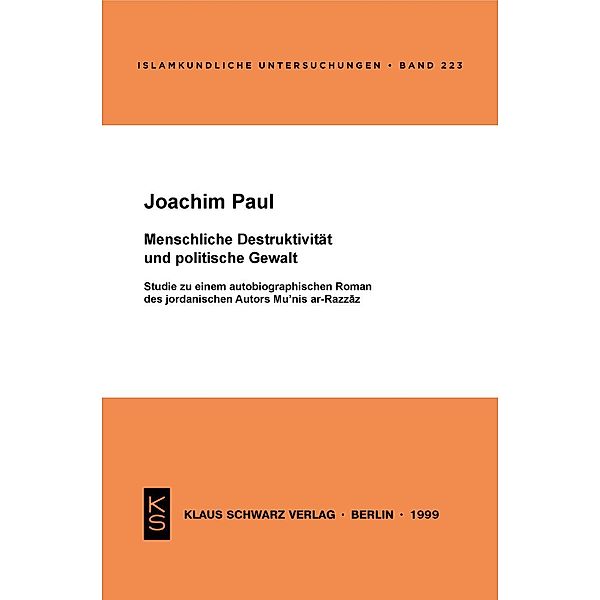 Menschliche Destruktivität und politische Gewalt / Islamkundliche Untersuchungen Bd.223, Joachim Paul