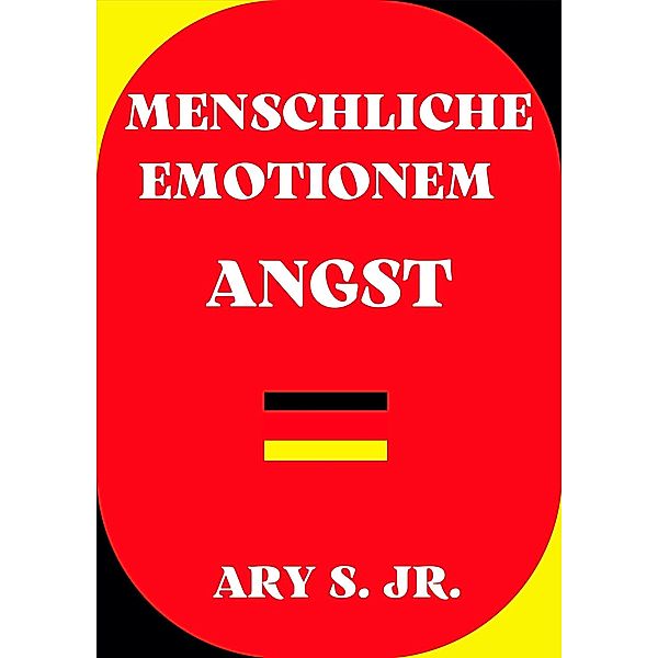 Menschliche Emotionen Angst, Ary S.
