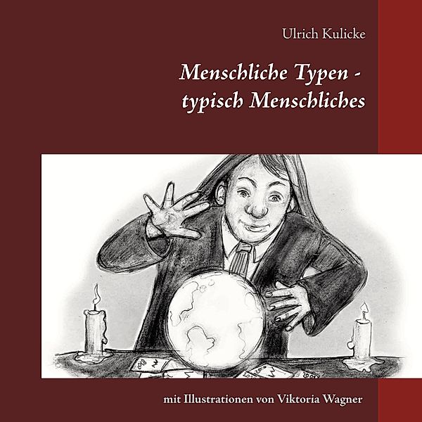 Menschliche Typen - typisch Menschliches, Ulrich Kulicke