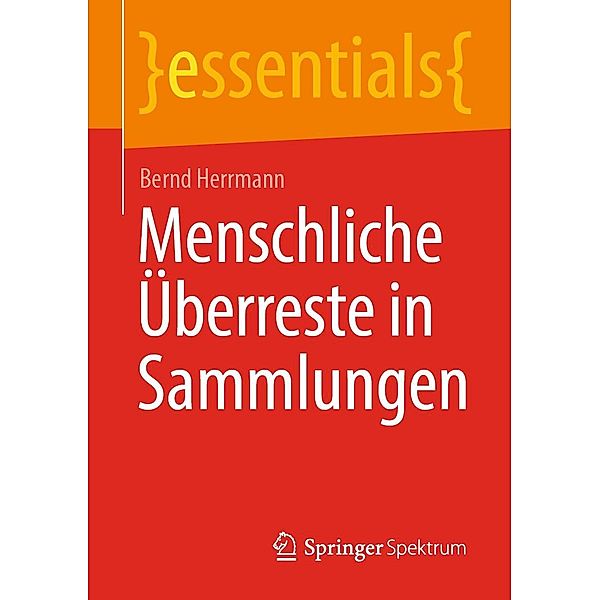 Menschliche Überreste in Sammlungen / essentials, Bernd Herrmann