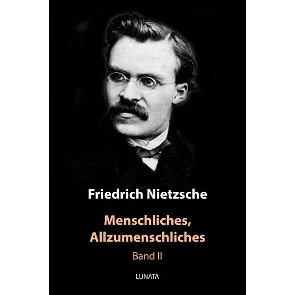 Menschliches, Allzumenschliches, Friedrich Wilhelm Nietzsche