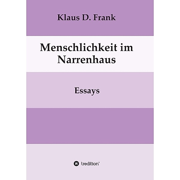 Menschlichkeit im Narrenhaus, Klaus D. Frank