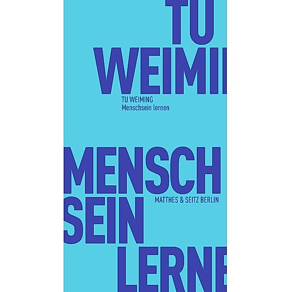 Menschsein lernen / Fröhliche Wissenschaft, Weiming Tu