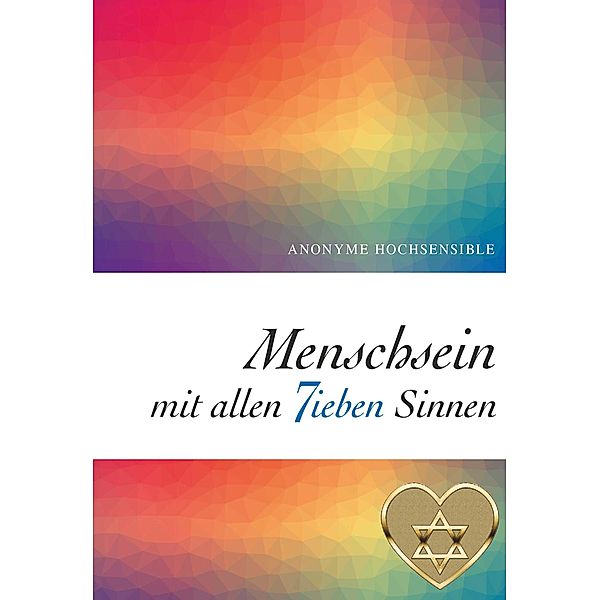 Menschsein mit allen 7ieben Sinnen / Buchschmiede von Dataform Media GmbH, SAG - Anonyme Hochsensible