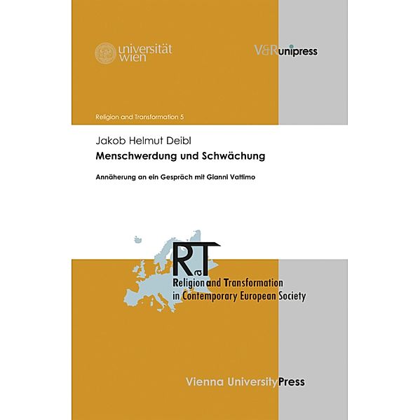 Menschwerdung und Schwächung / Religion and Transformation in Contemporary European Society, Jakob Helmut Deibl