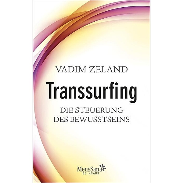 MensSana / Transsurfing - Die Steuerung des Bewusstseins, Vadim Zeland