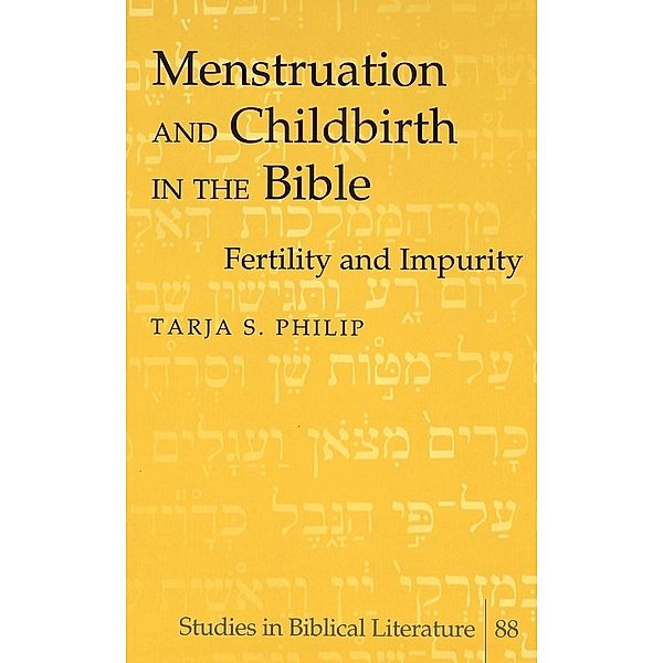 Menstruation and Childbirth in the Bible, Tarja S. Philip
