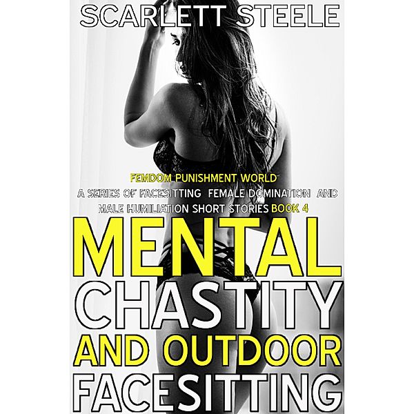 Mental Chastity And Outdoor Facesitting (Femdom Punishment World) / Femdom Punishment World, Scarlett Steele