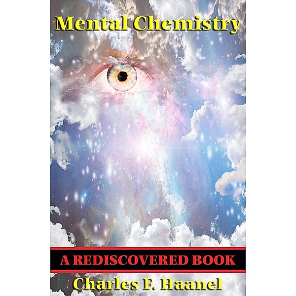Mental Chemistry (Rediscovered Books) / Rediscovered Books, Charles F. Haanel