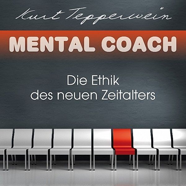 Mental Coach: Die Ethik des neuen Zeitalters, Kurt Tepperwein