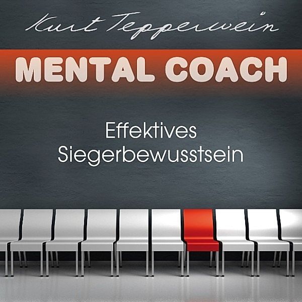 Mental Coach: Effektives Siegerbewusstsein, Kurt Tepperwein