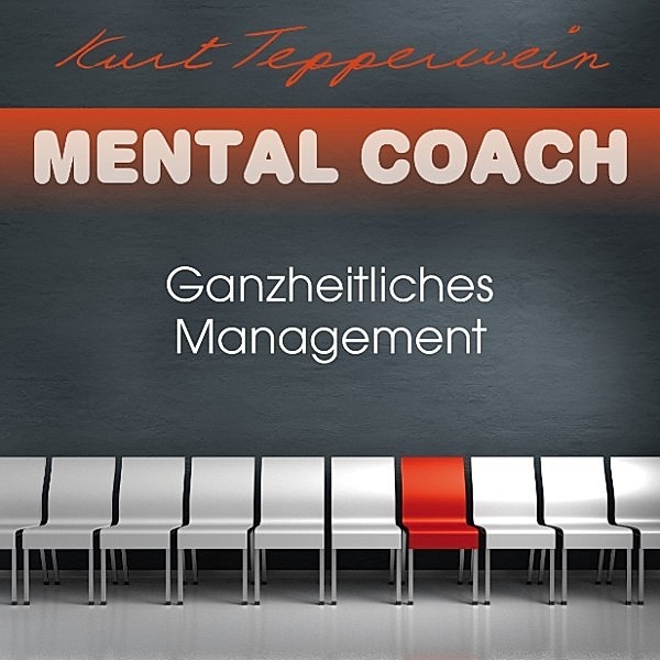 Mental Coach: Ganzheitliches Management, Kurt Tepperwein