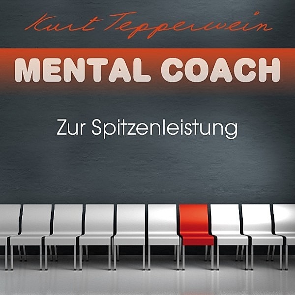 Mental Coach: Zur Spitzenleistung, Kurt Tepperwein