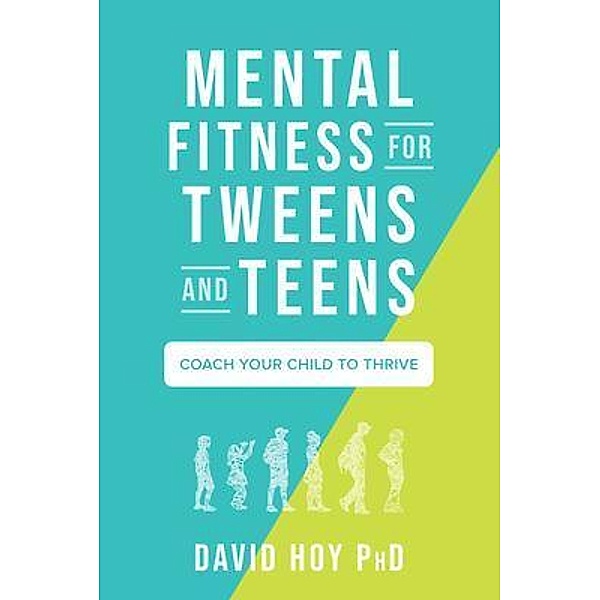 Mental Fitness for Tweens and Teens, David Hoy