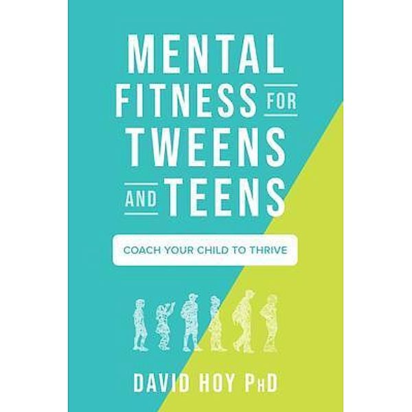 Mental Fitness for Tweens and Teens, David Hoy