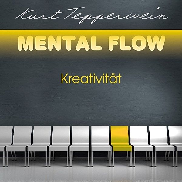 Mental Flow: Kreativität, Kurt Tepperwein