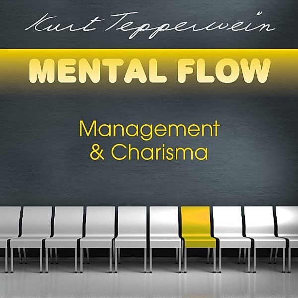 Mental Flow: Management und Charisma, Kurt Tepperwein