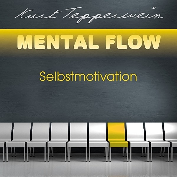Mental Flow: Selbstmotivation, Kurt Tepperwein