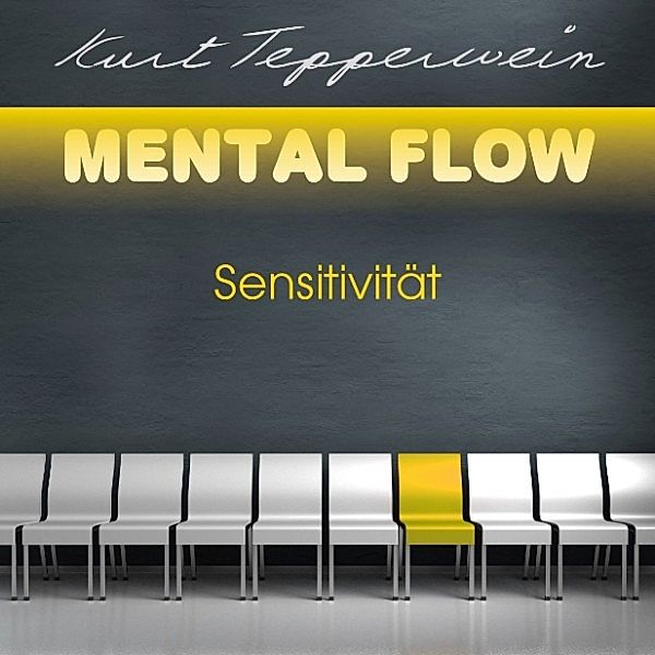 Mental Flow: Sensitivität, Kurt Tepperwein