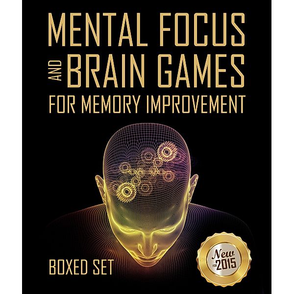 Mental Focus and Brain Games For Memory Improvement / Overcoming, Speedy Publishing