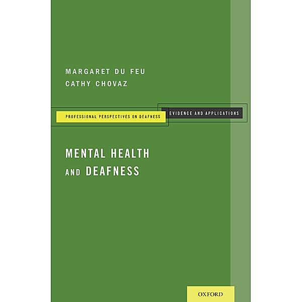 Mental Health and Deafness / Professional Perspectives on Deafness: Evidence & Applications, Margaret MD du Feu, Cathy Chovaz