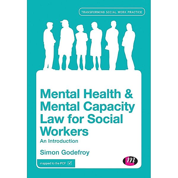 Mental Health and Mental Capacity Law for Social Workers / Transforming Social Work Practice Series, Simon Godefroy