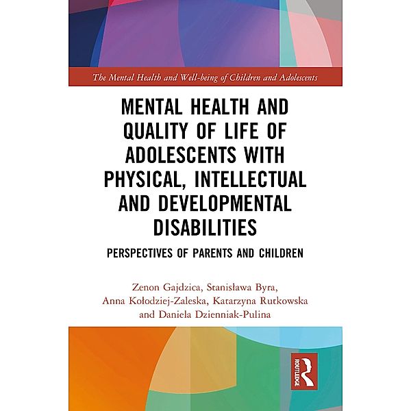 Mental Health and Quality of Life of Adolescents with Physical, Intellectual and Developmental Disabilities, Zenon Gajdzica, Stanislawa Byra, Anna Kolodziej-Zaleska, Katarzyna Rutkowska, Daniela Dzienniak-Pulina