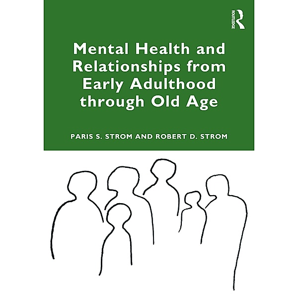 Mental Health and Relationships from Early Adulthood through Old Age, Paris S Strom, Robert D. Strom