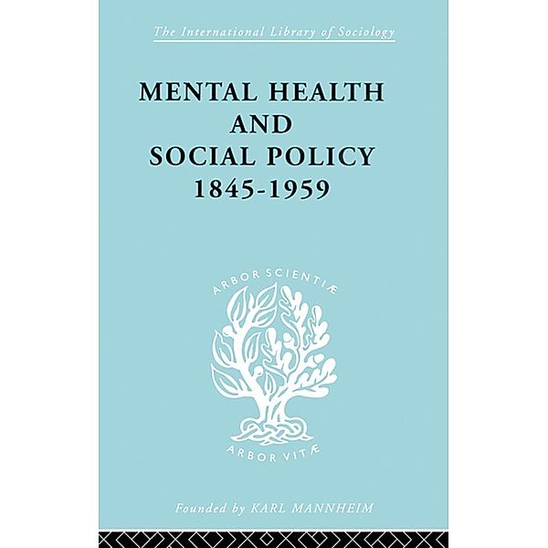 Mental Health and Social Policy, 1845-1959, Kathleen Jones
