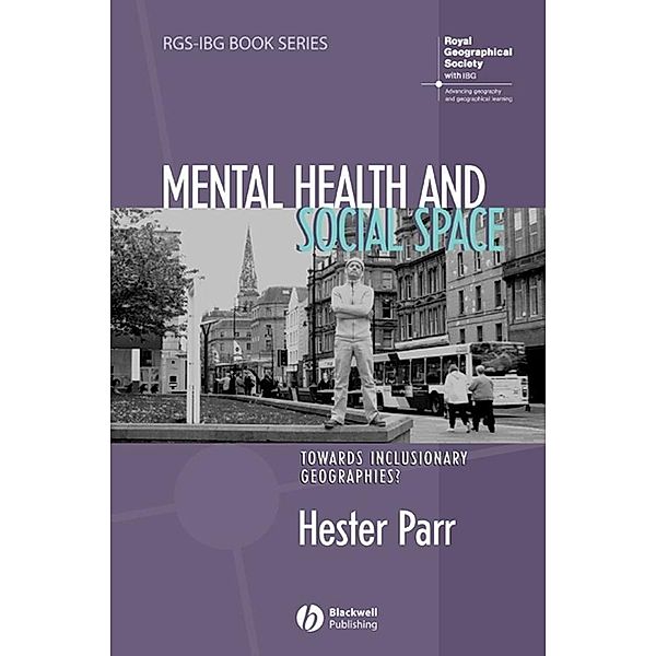 Mental Health and Social Space / RGS-IBG Book Series, Hester Parr