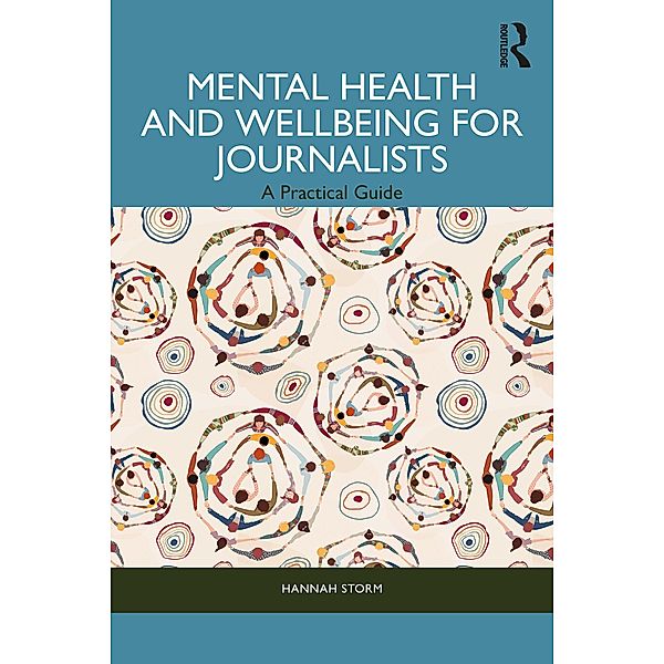 Mental Health and Wellbeing for Journalists, Hannah Storm