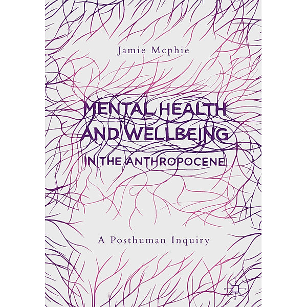 Mental Health and Wellbeing in the Anthropocene, Jamie Mcphie