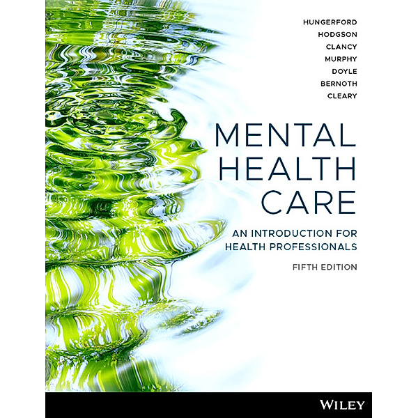 Mental Health Care: An Introduction for Health Professionals, Catherine Hungerford, Donna Hodgson, Richard Clancy, Gillian Murphy, Kerrie Doyle, Maree Bernoth, Michelle Cleary