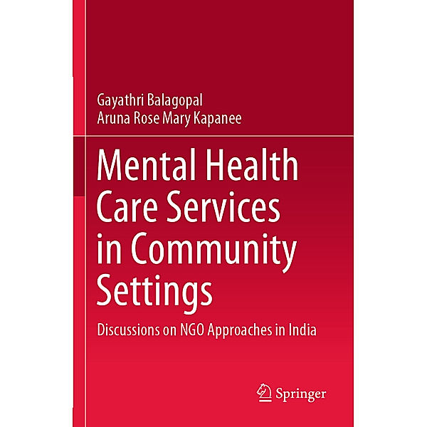 Mental Health Care Services in Community Settings, Gayathri Balagopal, Aruna Rose Mary Kapanee