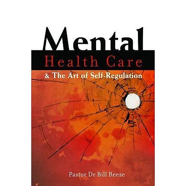 Mental Health Care & The Art of Self-Regulation / PageTurner Press and Media, Pastor Bill Reese