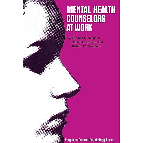 Mental Health Counselors at Work, Thomas M. Magoon, Stuart E. Golann, Robert W. Freeman