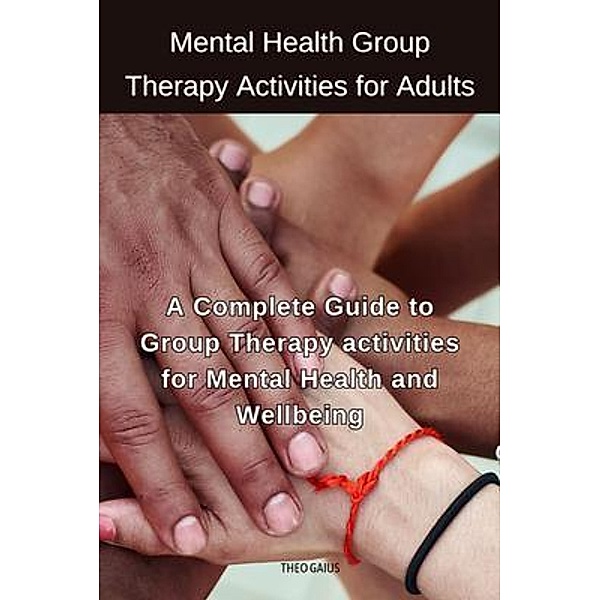 Mental Health Group Therapy Activities for Adults, Theo Gaius