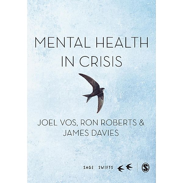 Mental Health in Crisis / SAGE Swifts, Joel Vos, Ron Roberts, James Davies