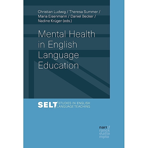 Mental Health in English Language Education / Studies in English Language Teaching /Augsburger Studien zur Englischdidaktik Bd.13