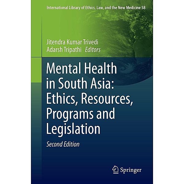 Mental Health in South Asia: Ethics, Resources, Programs and Legislation / International Library of Ethics, Law, and the New Medicine Bd.58