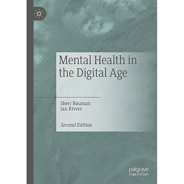 Mental Health in the Digital Age, Sheri Bauman, Ian Rivers