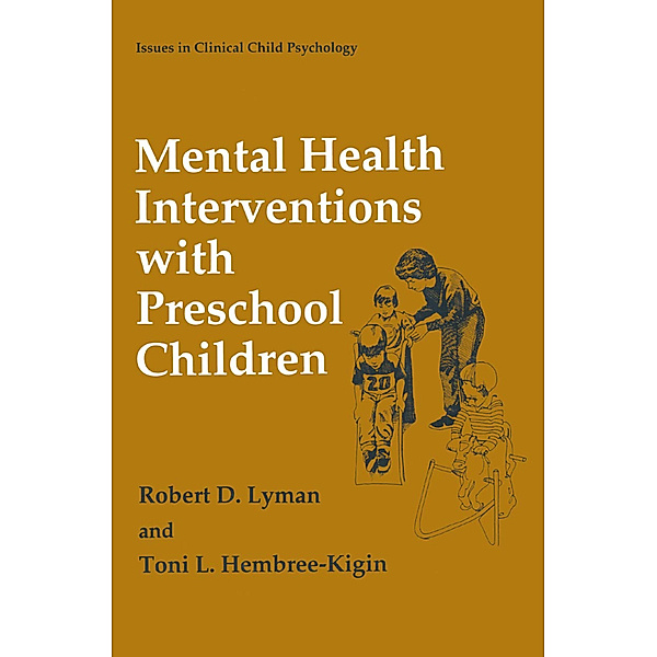 Mental Health Interventions with Preschool Children, Robert D. Lyman, Toni L. Hembree-Kigin