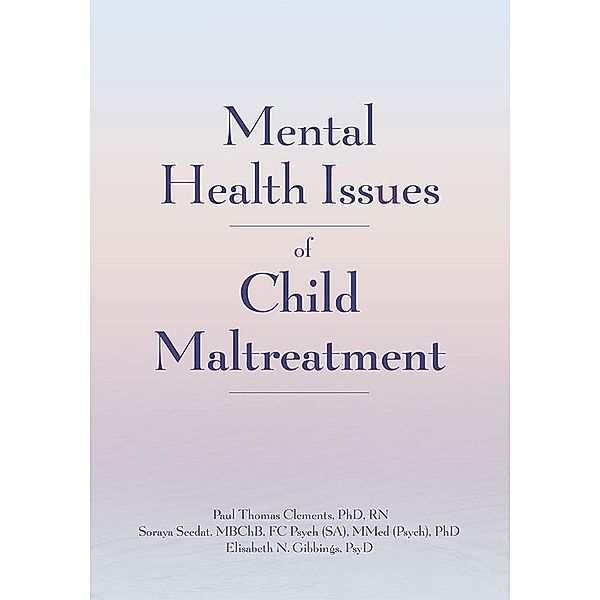 Mental Health Issues of Child Maltreatment, Paul T. Clements, Soraya Seedat, Elisabeth N. Gibbings